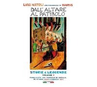 Dall'altare al patibolo. Storie e leggende (Vol. 3) (Opere di Luigi Natoli)