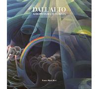Dall'alto. Aeropittura futurista. Ediz. a colori
