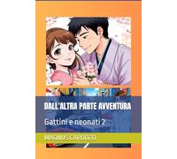 DALL'ALTRA PARTE AVVENTURA: Gattini e neonati 2