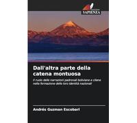 Dall'altra parte della catena montuosa: Il ruolo delle narrazioni padronali boliviane e cilene nella formazione delle loro identità nazionali