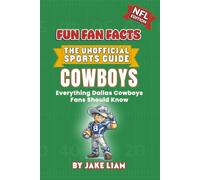 Dallas Cowboys Football Book for Kids: Football Book for Kids Ages 8-12: Fun Fan Facts NFL Edition - History, Stars and Trivia for Young Cowboys Fans ... The Fun Fan Facts Unofficial Team Guide)