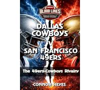 Dallas Cowboys v San Francisco 49ers: The 49ers-Cowboys Rivalry (Blood Lines: American Football’s Greatest Rivalries)