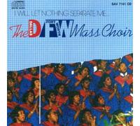 Dallas Fort Worth Mass Choir - I Will Let Nothing Separate Me