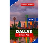 Dallas Guía de viaje 2026: Descubre arquitectura moderna, atracciones culturales, gastronomía local, parques y consejos prácticos para tu viaje a Texas