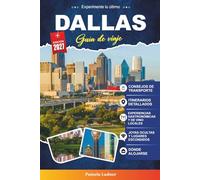 DALLAS GUÍA DE VIAJE 2027: Todo lo que necesitas para viajar de forma más inteligente, fácil y mejor