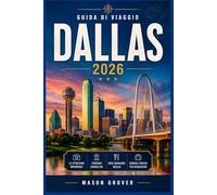 DALLAS GUIDA DI VIAGGIO 2026: Come vivere i quartieri artistici, il barbecue texano, la musica dal vivo e la cultura moderna del Sud senza spendere una fortuna