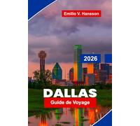 Dallas Guide de voyage 2026: Découvrez l'architecture moderne, les attractions culturelles, la cuisine locale, les parcs et des conseils pratiques pour votre voyage au Texas