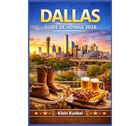 DALLAS GUIDE DE VOYAGE 2026: Des itinéraires flexibles pour tous les types de visiteurs : familles, voyageurs en solo et couples en quête de culture, de gastronomie et de rythme local.