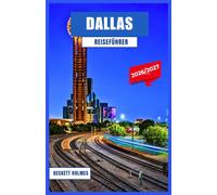 Dallas Reiseführer 2026-2027: Entdecken Sie Deep Ellum, Bishop Arts, das Kunstviertel und mehr - mit saisonalen Tipps, kulinarischen Empfehlungen und cleveren Routenvorschlägen