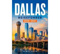 DALLAS REISEFÜHRER 2026-2027: Ihr Reiseführer zu Museen, Märkten und Abenteuern im Texas Format