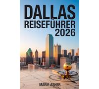 Dallas Reiseführer 2026: Eine lokale Reise ins Herz Nordtexas