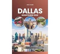 DALLAS REISEFÜHRER 2026: Entdecken Sie das Herz von Texas in den Vereinigten Staaten mit ikonischen Sehenswürdigkeiten, lebendiger Kultur, modernen Abenteuern und Charme in Nordamerika