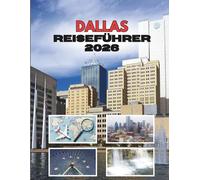 DALLAS REISEFÜHRER 2026: Wo Große Träume Auf Noch Größere Abenteuer Treffen