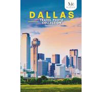 Dallas, Texas Travel Photo Collection: A Coffee Table Photo Book of the Most Beautiful Attractions and Places to Explore (Full-Color)