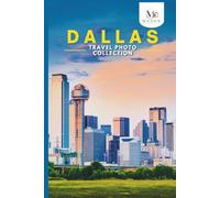 Dallas, Texas Travel Photo Collection: A Coffee Table Photo Book of the Most Beautiful Attractions and Places to Explore (Full-Color)