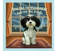Dallas the Havanese And the Big Storm (The Brave Little Adventures of Dallas the Havanese)