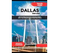 DALLAS TRAVEL GUIDE 2025-2026 (Venture 2025: The Ultimate Guide to Exploring New Horizons)