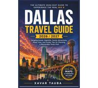 Dallas Travel Guide 2026 / 2027: Neighborhoods, Nightlife, Family Attractions, Road Trips, and Insider Tips for Planning a Memorable Texas Visit