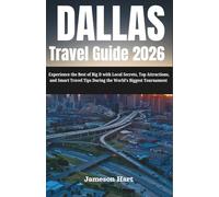 Dallas Travel Guide 2026: Experience the Best of Big D with Local Secrets, Top Attractions, and Smart Travel Tips During the World’s Biggest Tournament