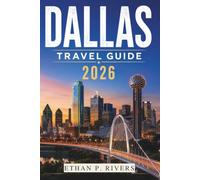 DALLAS TRAVEL GUIDE 2026: Insider Tips for Sightseeing, Dining, and Exploring the City