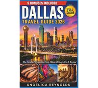DALLAS TRAVEL GUIDE 2026: The Local's Playbook to Deep Ellum, Bishop Arts & Beyond | World Cup Host City | Barbecue, Tex-Mex, Hidden Neighborhoods & Everything the Hotel Brochure Leaves Out