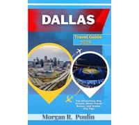 DALLAS TRAVEL GUIDE 2026: Top Attractions, Key Venues, Smart Travel Routes, and Insider City Tips