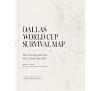 Dallas World Cup Survival Map: Move Through Dallas Like You’ve Already Been Here