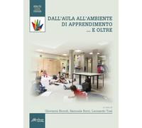 Dall'aula all'ambiente di apprendimento... e oltre. Nuova ediz.