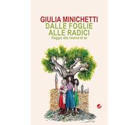 Dalle foglie alle radici. Viaggio alla ricerca di sé