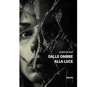 Dalle ombre alla luce (Nuove voci. Vite)