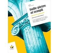 Dalle pietre ai templi. Dalla Preistoria all'Alto Medioevo. Per il biennio degli Ist. professionali. Con myLIM