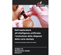 Dall'esploratore all'intelligenza artificiale: l'evoluzione della diagnosi della carie dentale: Evoluzione della diagnosi della carie dentale