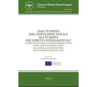 Dall'Europa del populismo penale all'Europa dei diritti fondamentali. La riscoperta della funzione rieducativa come essenza riformatrice del sistema ... di diritto penale europeo. Nuova serie)