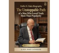Dallin H. Oaks Biography: The Unstoppable Path of a Man Who Loved Truth More Than Popularity