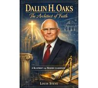 Dallin H. Oaks: The Architect of Faith: A Blueprint For Modern Leadership