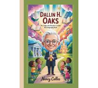 DALLIN H OAKS: The judge who became a leader:kids biography book