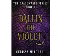 Dallin the Violet: A Slow Burn Fantasy Series: 7 (Dragonwall)