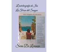 Dall'Inferno alla Rinascita - L'autobiografia di Iris: La Forza del Sangue