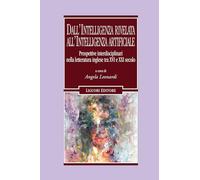 Dall'intelligenza rivelata all'intelligenza artificiale. Prospettive interdisciplinari nella letteratura inglese tra XVI e XXI secolo (Il leone e l'unicorno)