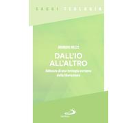 Dall'io all'altro. Abbozzo di una teologia europea della liberazione (Spiritualità)