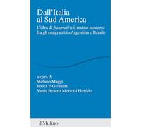 Dall'Italia al Sud America. L'idea di «fraternité» e il mutuo soccorso fra gli emigranti in Argentina e Brasile (Percorsi)