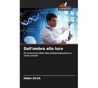 Dall'ombra alla luce: Gli straordinari effetti della fotobiomodulazione sul nostro cervello