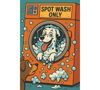 Dally Valley - Spot Wash Only Funny Dalmatian Notebook: Hilarious Dalmatian Journal with Cartoon Design - Gift for Dog Lovers