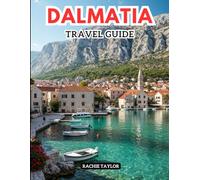 Dalmatia Travel Guide: Discover Where Timeless Beauty Meets Laid-Back Coastal Vibe In Croatia With Maps, Pictures, And Updated Info.