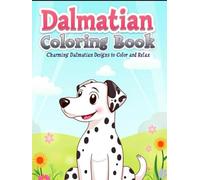 Dalmatian coloring book: Relaxing and Fun Dalmatian Designs for Kids and Adults