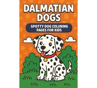 Dalmatian Dogs Spotty Dog Coloring Pages for Kids: A Fun and Adorable Coloring Book Featuring Cute Dalmatians in Playful Scenes - Perfect for Boys and Girls Ages 4-8