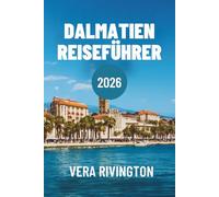 Dalmatien Reiseführer 2026: Entdecken Sie die Geheimnisse römischer Ruinen und versteckter Strände