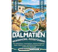 DALMATIEN WOHNMOBIL-REISEFÜHRER 2026-2027: Entdecke Trogir, Split, die Insel Čiovo, die Blaue Lagune, den Krka-Nationalpark und Šibenik - mit ... detaillierten Reiserouten und Reisetipps