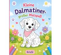 Dalmatiner Ausmalbuch für Kinder: Süße Hunde Malvorlagen für Kinder ab 2 Jahren. Kreatives Malbuch mit niedlichen Dalmatiner Welpen zum Ausmalen