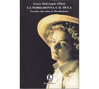 Dalrymple Elliott Gr - Nobildonna E Il Duca. La Mia Vita S